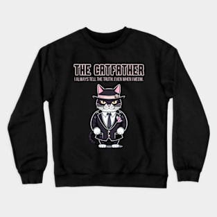 The Catfather tells the truth Crewneck Sweatshirt